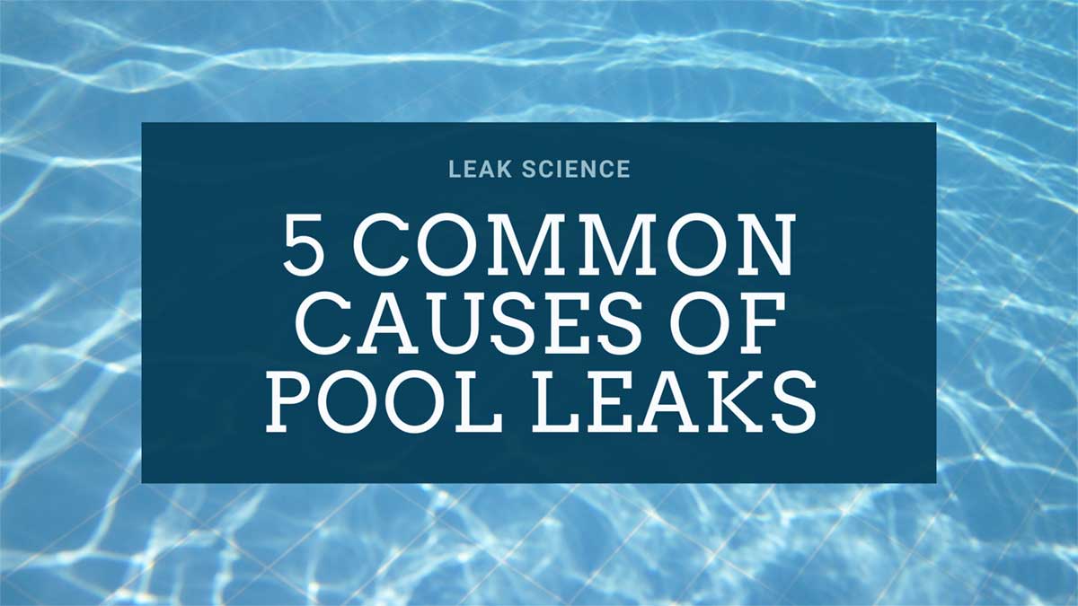 5 Common Causes Of Pool Leaks 5 Common Causes Of Pool Leaks
