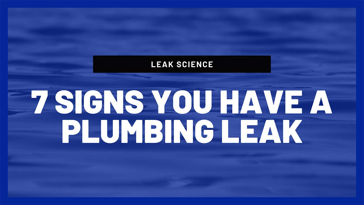 7 Signs You Have A Plumbing Leak 7 Signs You Have A Plumbing Leak