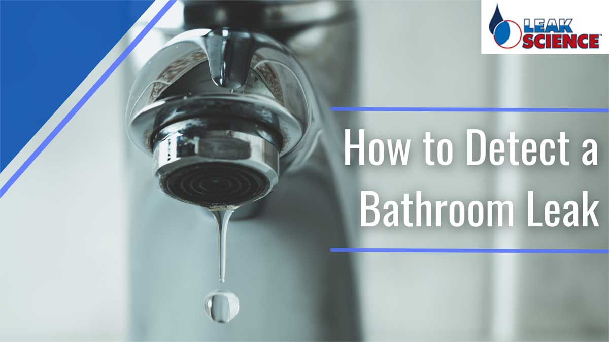 How to Detect a Bathroom Leak How to Detect a Bathroom Leak