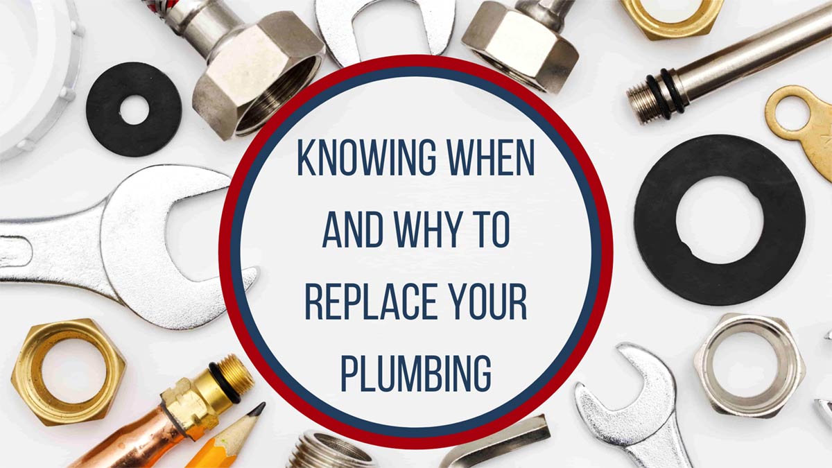 Knowing When and Why to Replace Your Plumbing