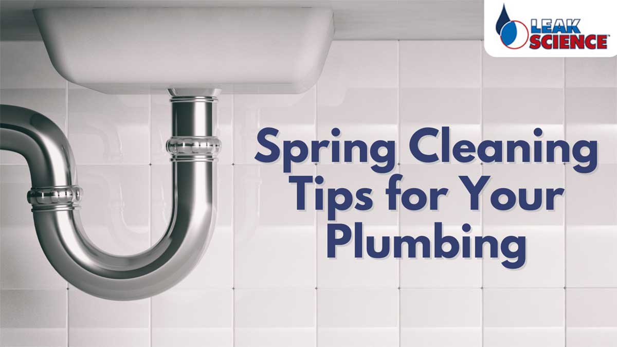 Spring Cleaning Tips for Your Plumbing Spring Cleaning Tips for Your Plumbing