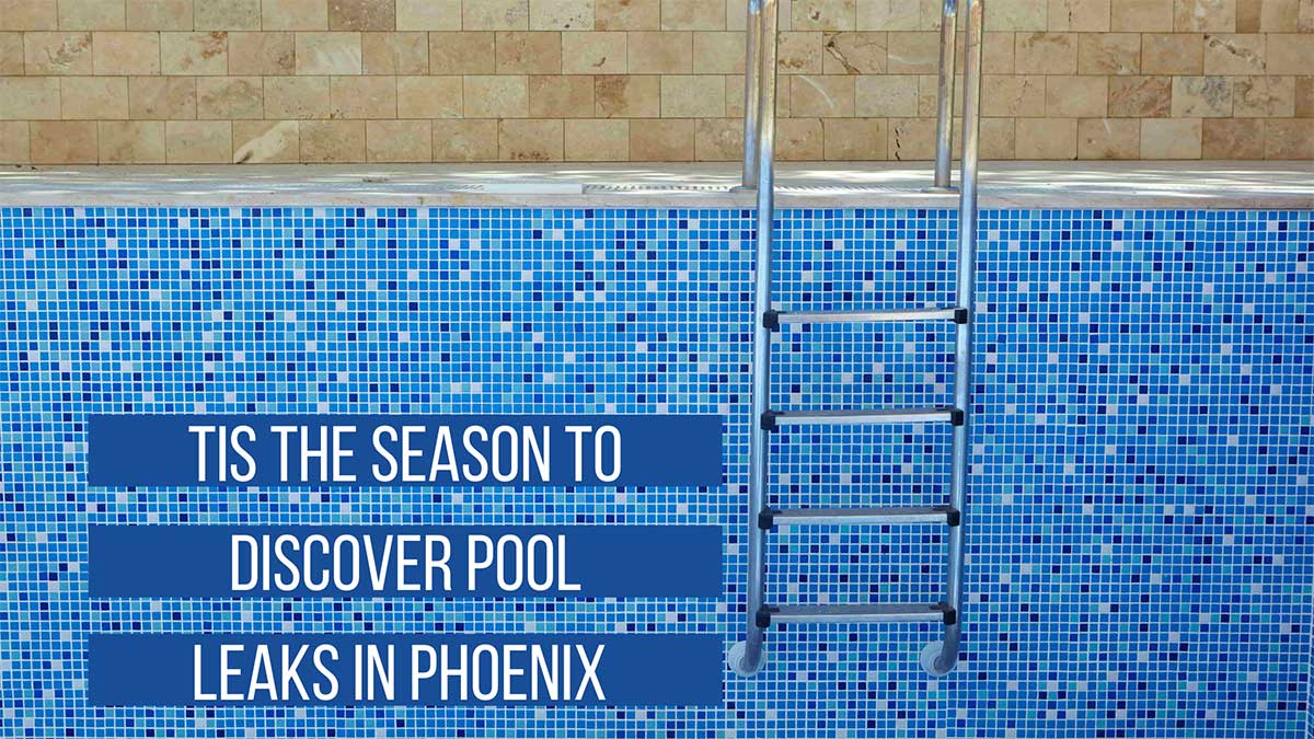 Tis the Season to Discover Pool Leaks in Phoenix