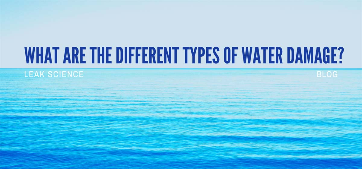 What Are The Different Types Of Water Damage? What Are The Different Types Of Water Damage?