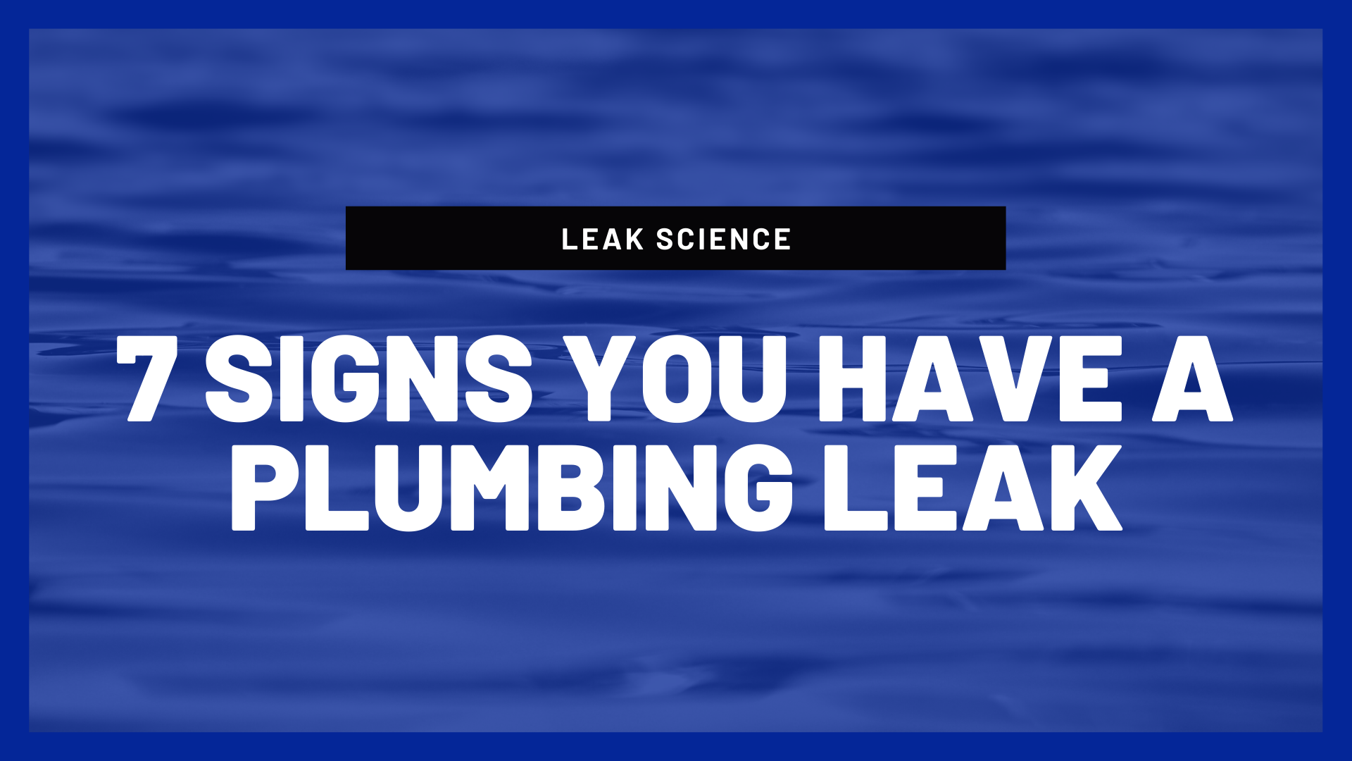 7 signs you have a plumbing leak