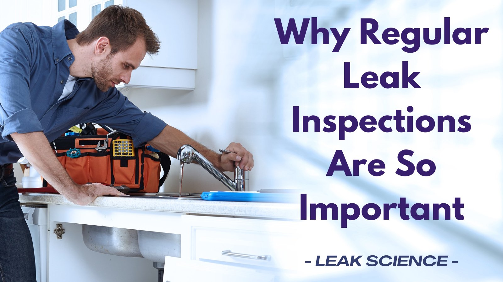 Why Regular Leak Inspections are so Important